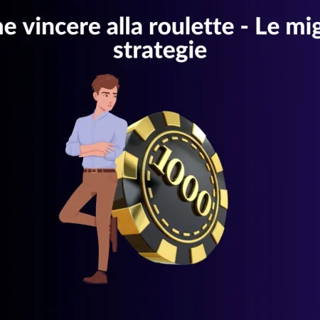 Come vincere alla roulette – Le migliori strategie