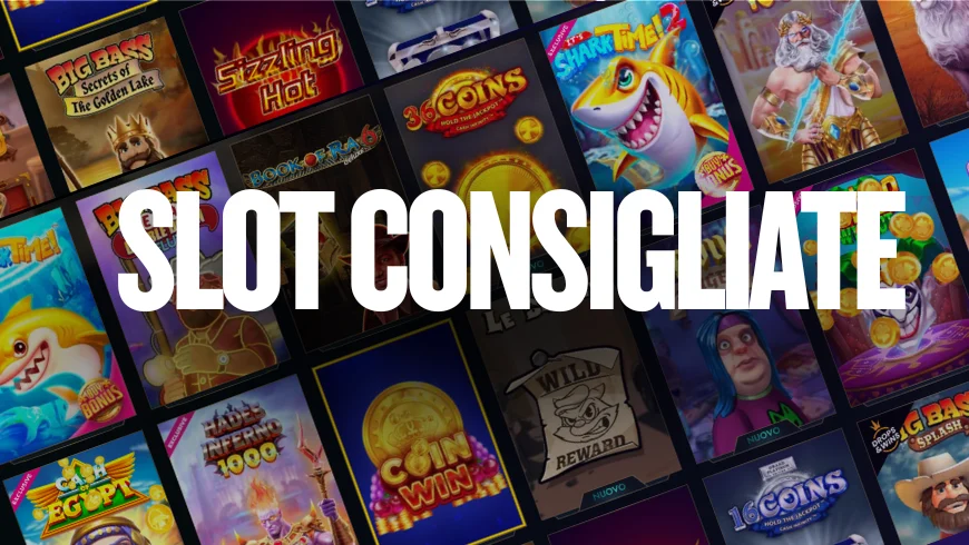 Slot consigliate per obiettivo